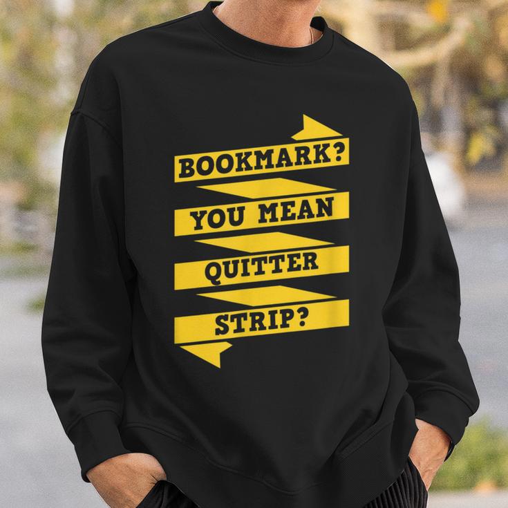 Bookmark You Mean Quitter Strip Literary Book Reading Sweatshirt Gifts for Him
