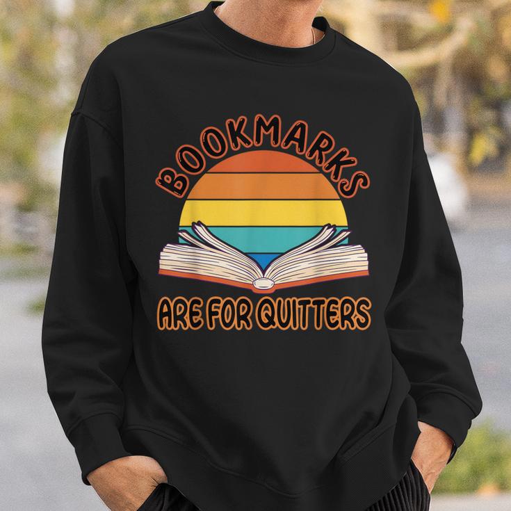 Bookmarks Are For Quitters Reading Books Book Reader Sweatshirt Gifts for Him