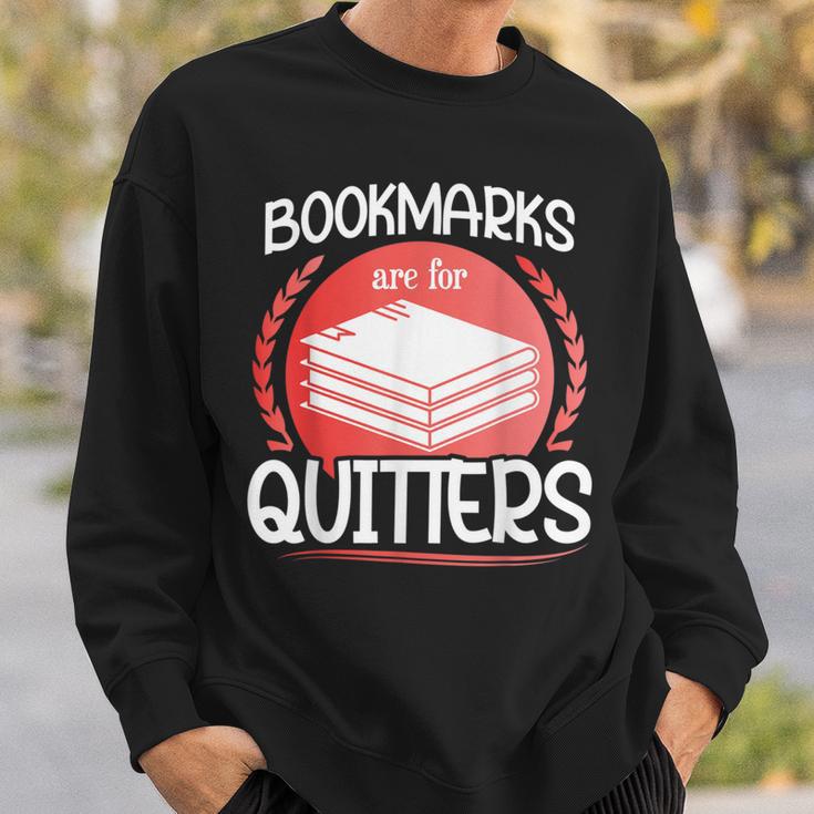 Bookmarks Are For Quitters Reading Reader Book Lover Teacher For Men Women Kids Sweatshirt Gifts for Him