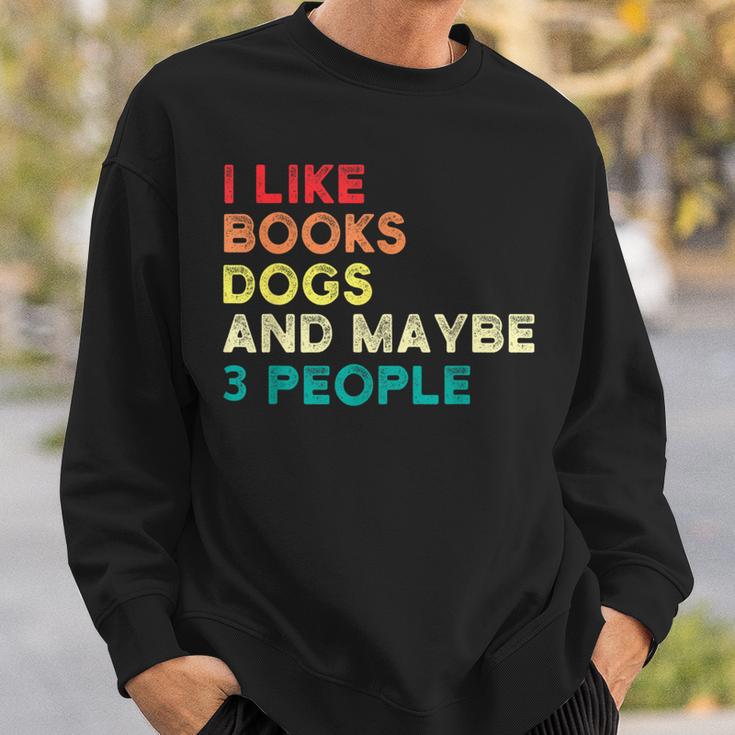 I Like Books Dogs And Maybe 3 People Books & Dogs Sweatshirt Gifts for Him