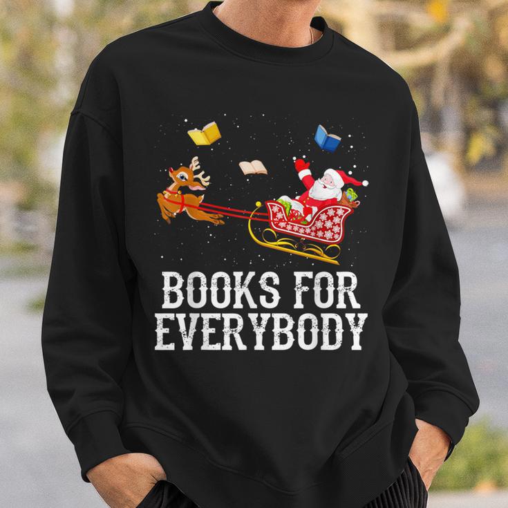 Books For Everybody Santa Christmas Book Lovers Book Readers Sweatshirt Gifts for Him