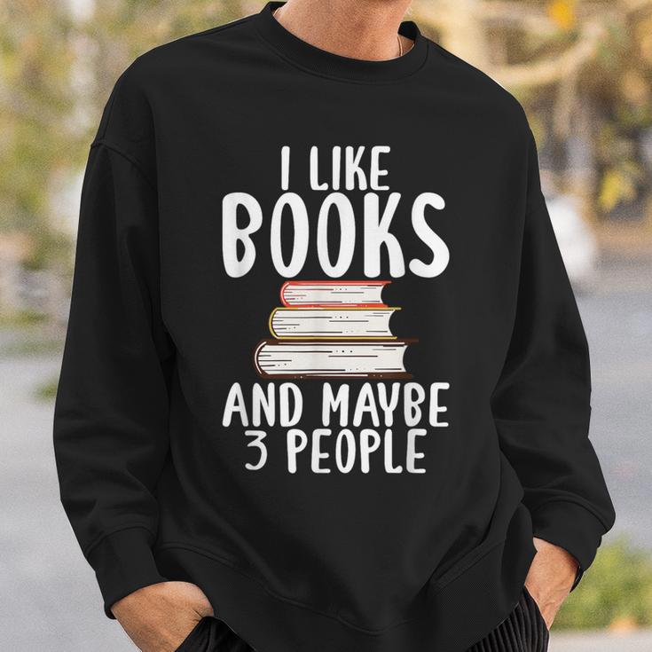 I Like Books And Maybe 3 People Book Lover Sweatshirt Gifts for Him I Like Books And Maybe 3 People Book Lover Sweatshirt Gifts for Him
