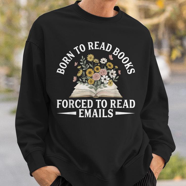 Born To Read Books Forced To Read Emails Office Humor Sweatshirt Gifts for Him Born To Read Books Forced To Read Emails Office Humor Sweatshirt Gifts for Him