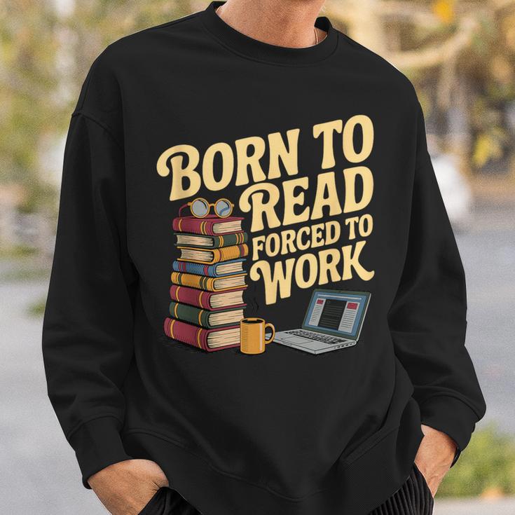 Born To Read Forced To Work Book Fair Vibes Book Lover Sweatshirt Gifts for Him