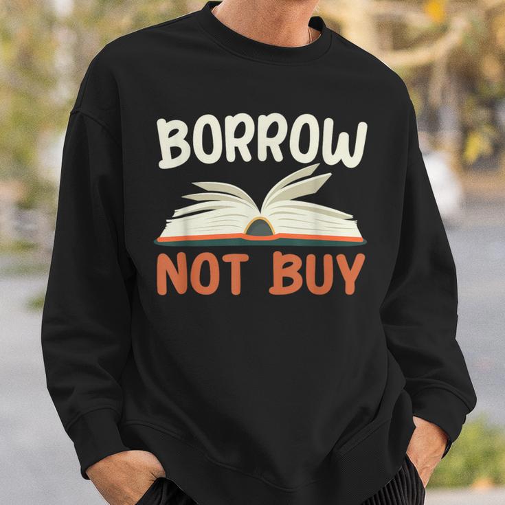 Borrow Not Buy Borrow Books Reading Lover Sweatshirt Gifts for Him Borrow Not Buy Borrow Books Reading Lover Sweatshirt Gifts for Him