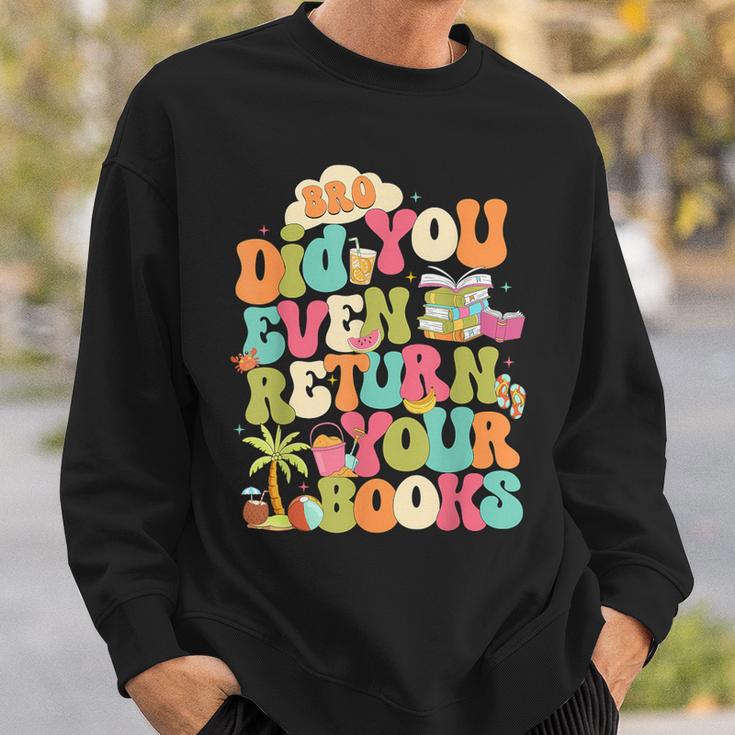 Bro Did You Even Return Your Books Librarian Sweatshirt Gifts for Him