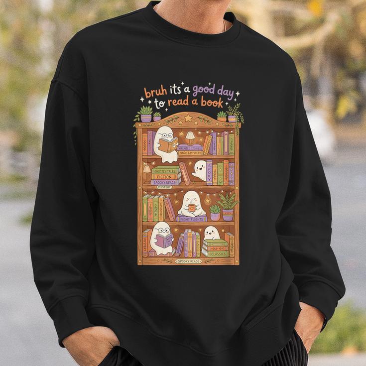 Bruh Its A Good Day To Read A Book Cute Ghost Reader Sweatshirt Gifts for Him