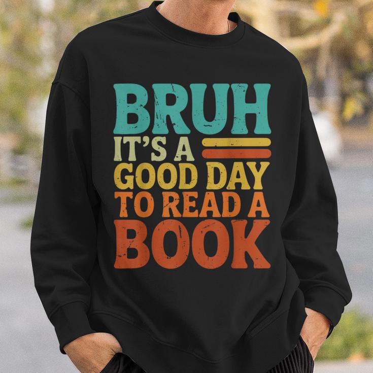 Bruh It’s A Good Day To Read A Book Retro Reading Sweatshirt Gifts for Him