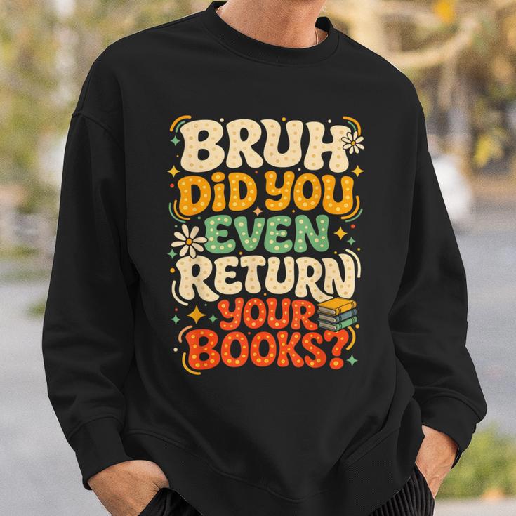 Bruh Return Your Books Library Teacher Students Sweatshirt Gifts for Him