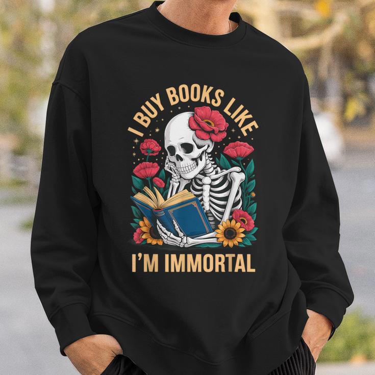 I Buy Books Like I'm Immortal Sweatshirt Gifts for Him