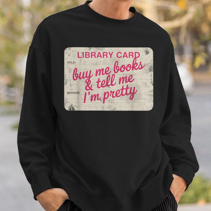 Buy Books Tell Me I'm Pretty Library Card Book Lovers Sweatshirt Gifts for Him
