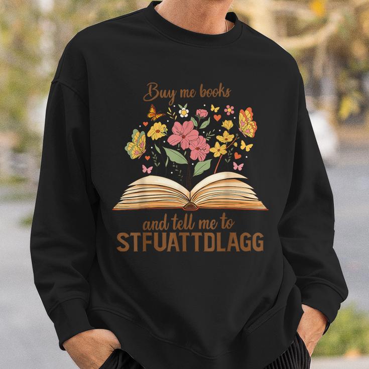 Buy Me Books And Tell Me To STFUATTDLAGG Sweatshirt Gifts for Him
