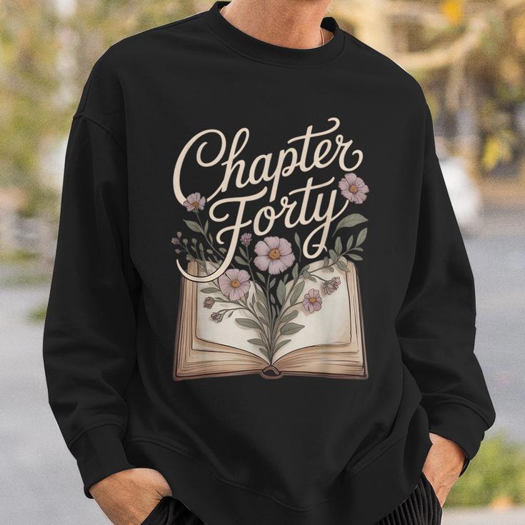 Chapter Forty Book Reading 40th Birthday Flower Sweatshirt Gifts for Him