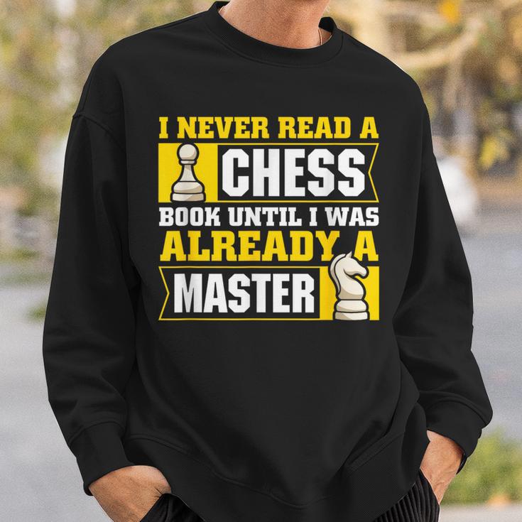 Chess Player I Never Read a Chess Book Chess Sweatshirt Gifts for Him