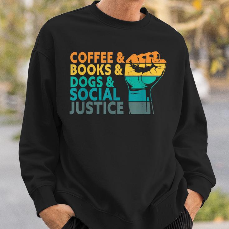 Coffee Books Dogs And Social Justice Human Rights Equality Sweatshirt Gifts for Him Coffee Books Dogs And Social Justice Human Rights Equality Sweatshirt Gifts for Him