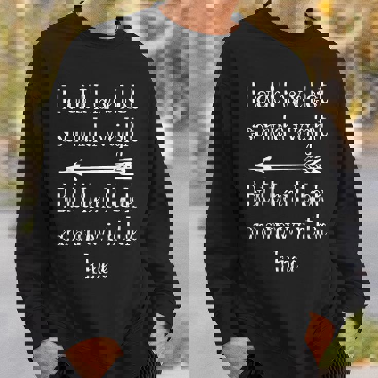 I Could Have Losto Much Weight Arrow In The Knee スウェットシャツ 彼への贈り物