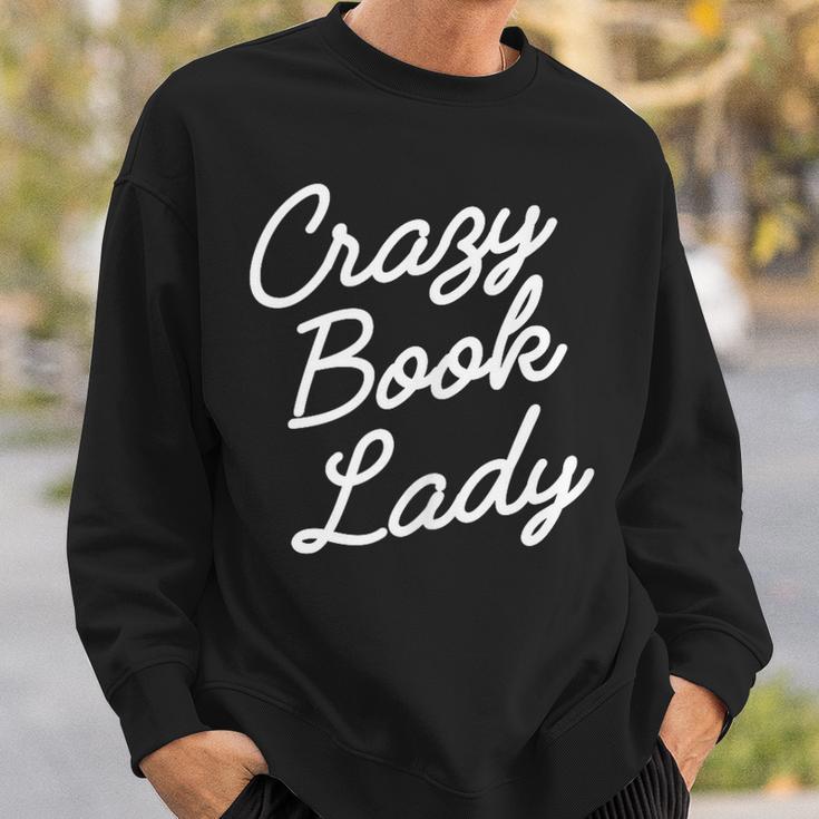 Crazy Book Lady Librarian Appreciation Humor Cute Literary Sweatshirt Gifts for Him
