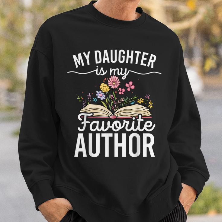 My Daughter Is My Favorite Author Support Book Writer Sweatshirt Gifts for Him My Daughter Is My Favorite Author Support Book Writer Sweatshirt Gifts for Him