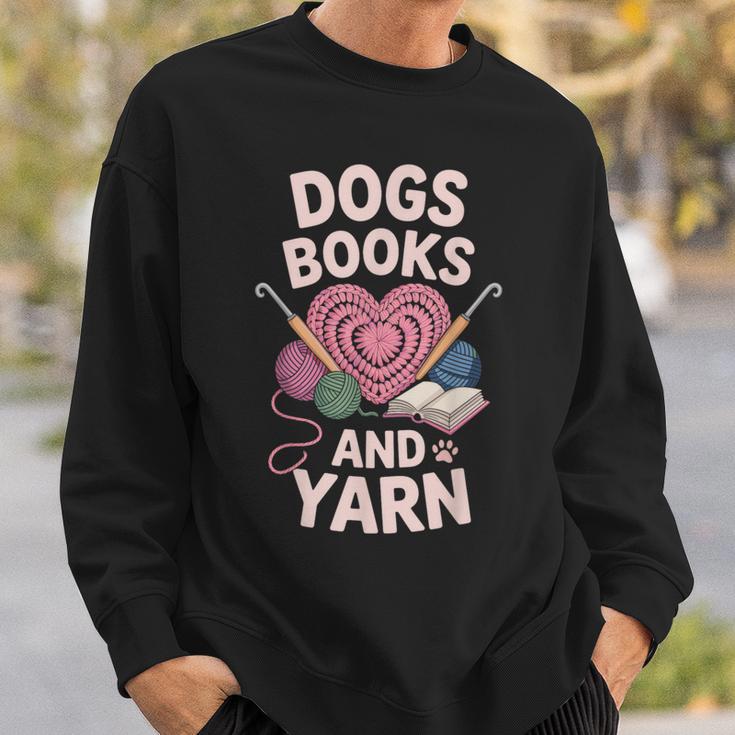 Dogs Books And Yarn Crocheter Crocheting Sweatshirt Gifts for Him