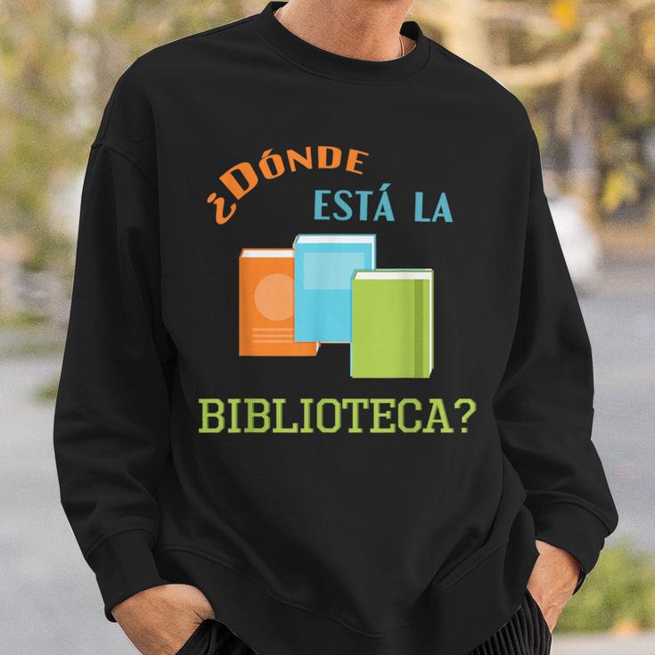 Donde Esta La Biblioteca Library Book ReaderShirt Sweatshirt Gifts for Him