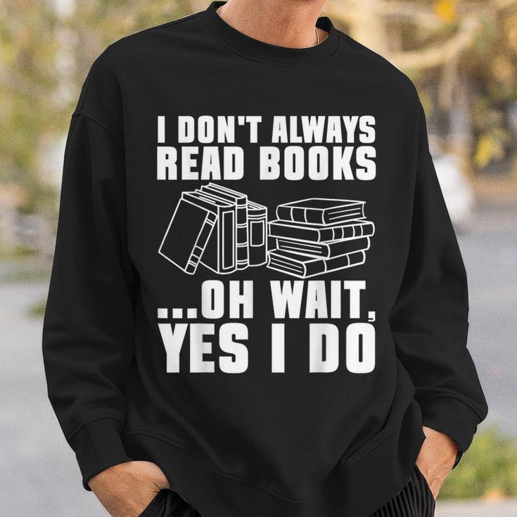 I Don't Always Read Books Bookworm Reading Sweatshirt Gifts for Him I Don't Always Read Books Bookworm Reading Sweatshirt Gifts for Him