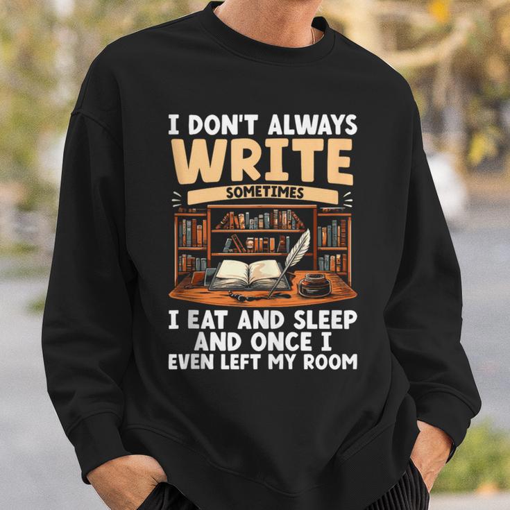 I Don't Always Write Sometimes I Eat And Sleep Book Author Sweatshirt Gifts for Him
