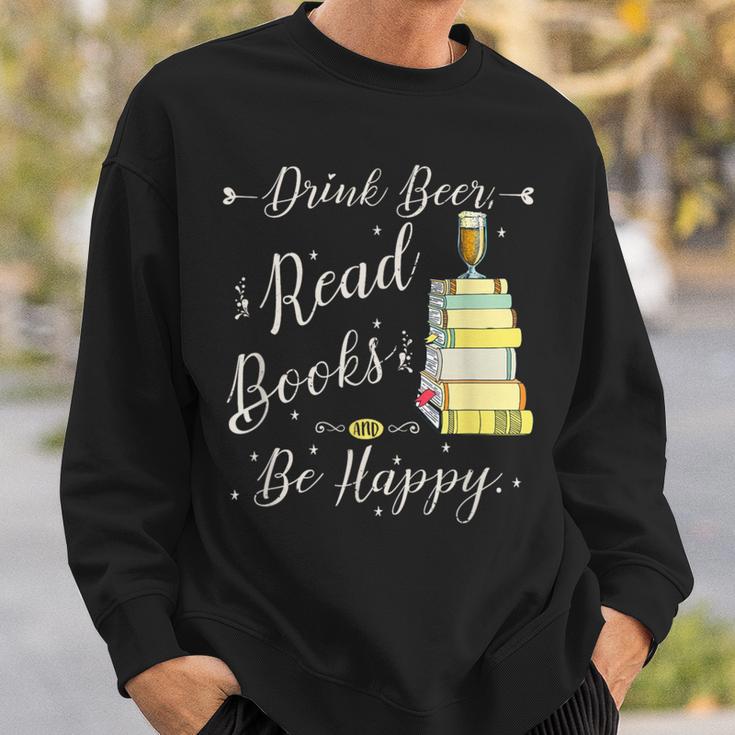 Drink Beer Read Books Be Happy Book For Readers Sweatshirt Gifts for Him