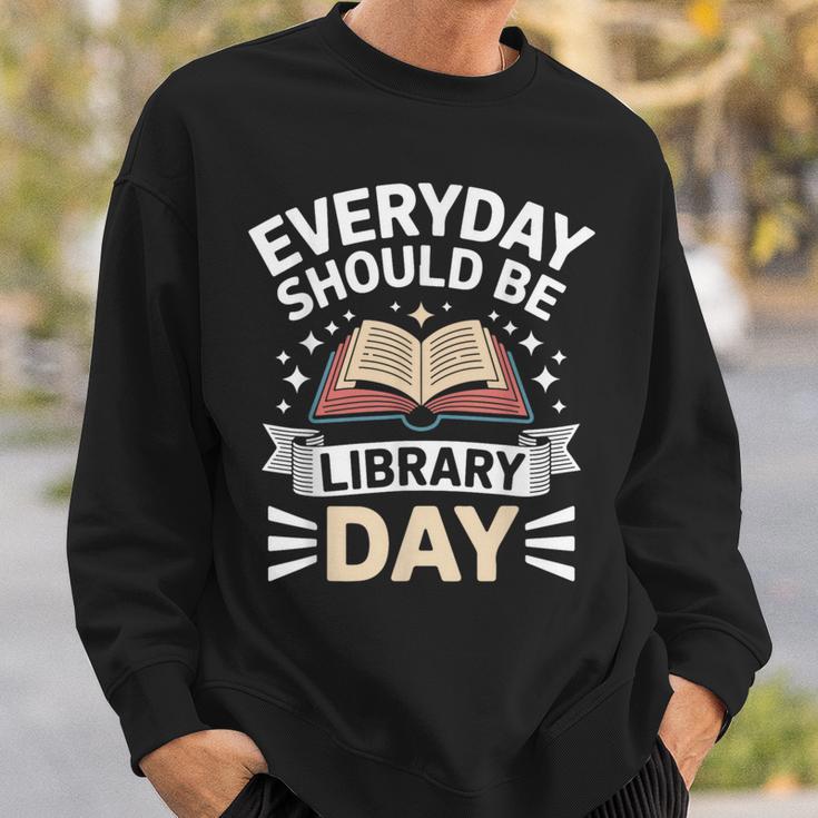 Everyday Should Be Library Day Book Fun Sweatshirt Gifts for Him