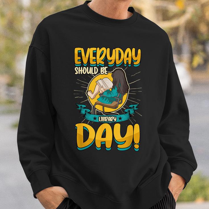Everyday Should Be Library Day Librarian Book Lover Sweatshirt Gifts for Him