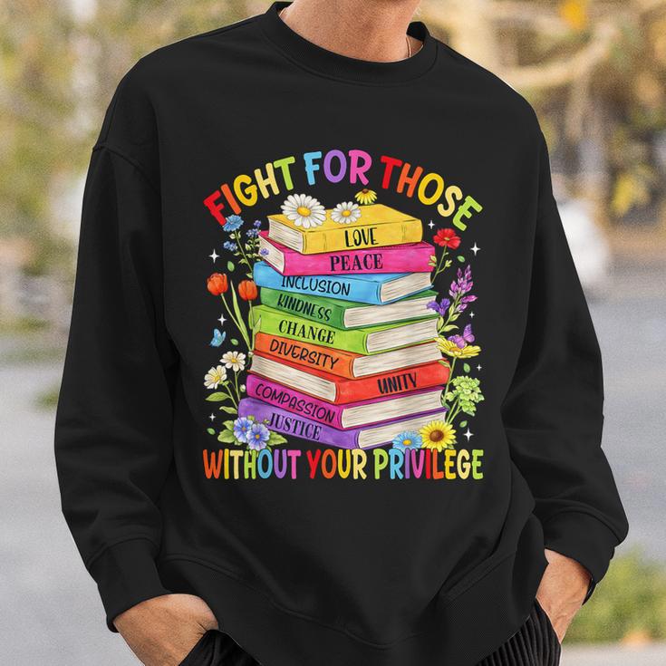 Fight For Those Without Your Privilege Book LGBT Men Women Sweatshirt Gifts for Him Fight For Those Without Your Privilege Book LGBT Men Women Sweatshirt Gifts for Him