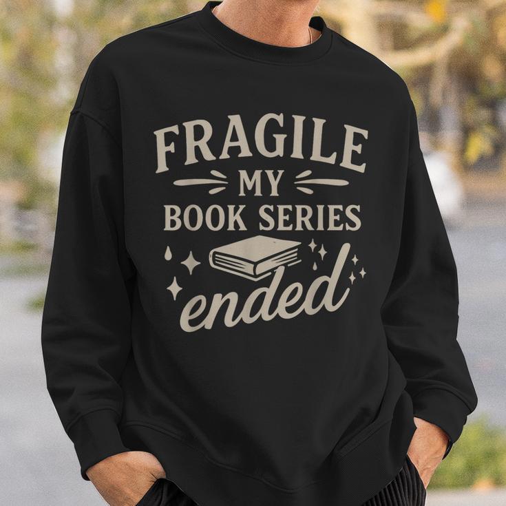 Fragile My Book Series Ended Reading Sweatshirt Gifts for Him