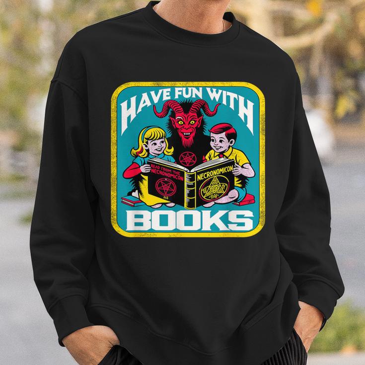 Have Fun With Books Sarcastic Occult Retro Comic Dark Humor Sweatshirt Gifts for Him Have Fun With Books Sarcastic Occult Retro Comic Dark Humor Sweatshirt Gifts for Him