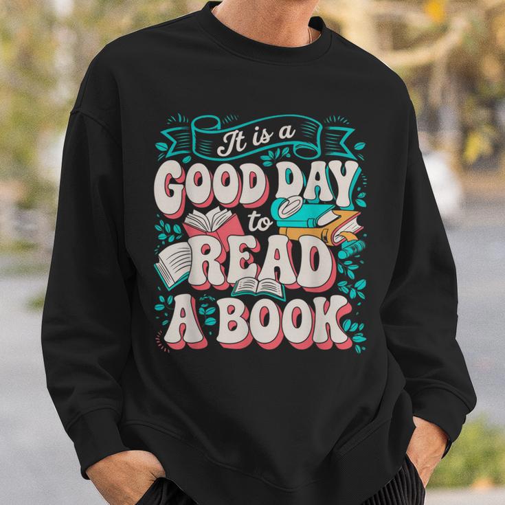 It Is A Good Day To Read A Book Reading Lovers Men Women Sweatshirt Gifts for Him It Is A Good Day To Read A Book Reading Lovers Men Women Sweatshirt Gifts for Him