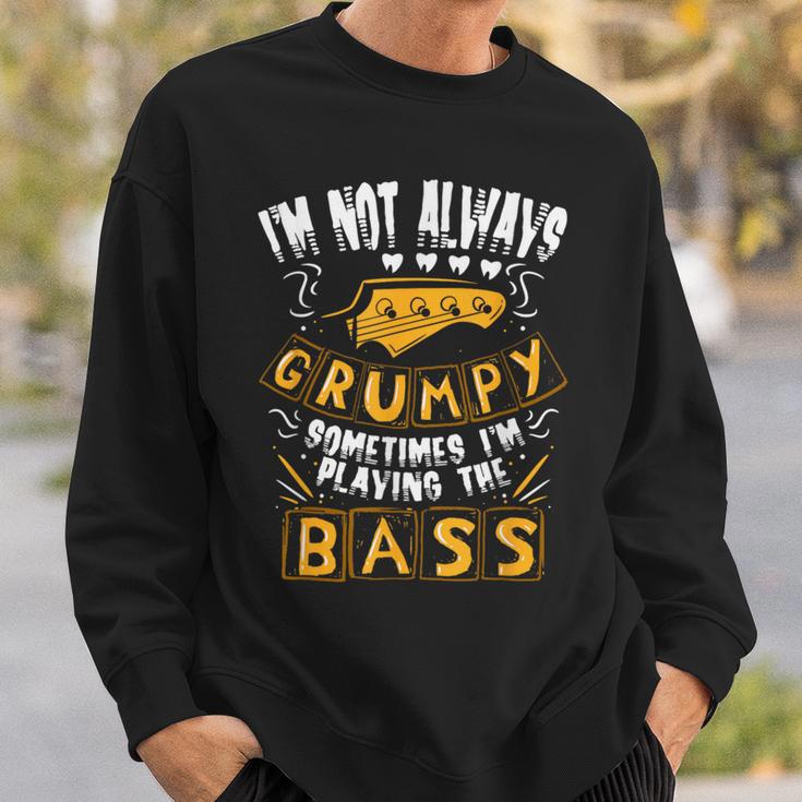 I'm Not Always Grumpyometimes I'm Playing The Bass 音楽 スウェットシャツ 彼への贈り物