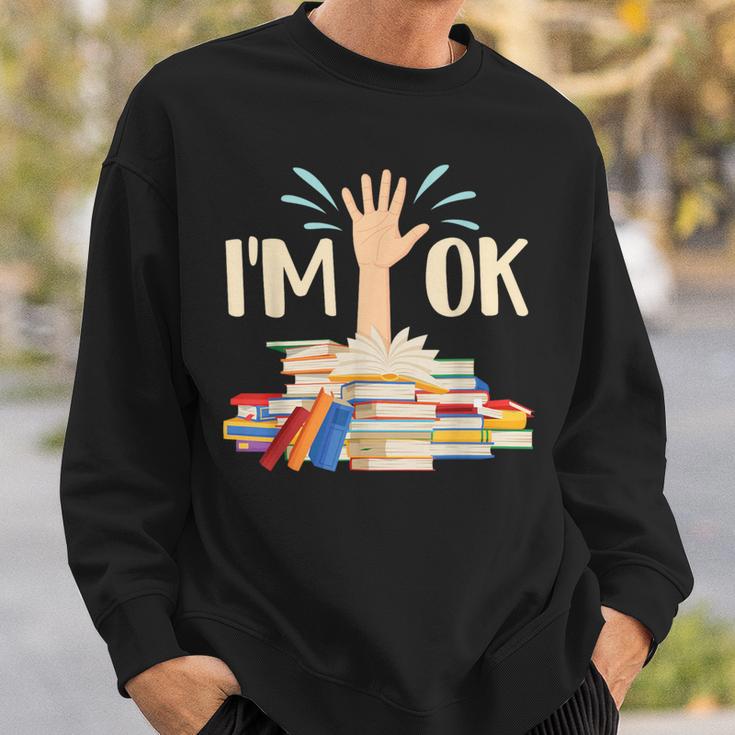 I'm Ok Book Lover Bookworm Bibliophilia Librarian Library Sweatshirt Gifts for Him