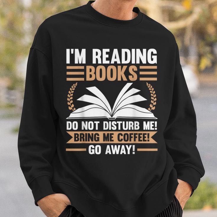 I'm Reading Books Do Not Disturb Me Read Sweatshirt Gifts for Him