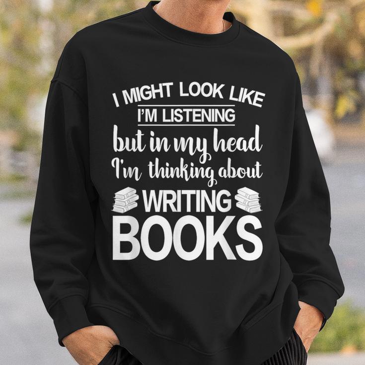 I'm Thinking About Writing Books Author Novelist Sweatshirt Gifts for Him