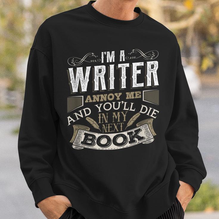 I'm A Writer Annoy Me And You'Ll Die In My Next Book T-Shirt Sweatshirt Gifts for Him
