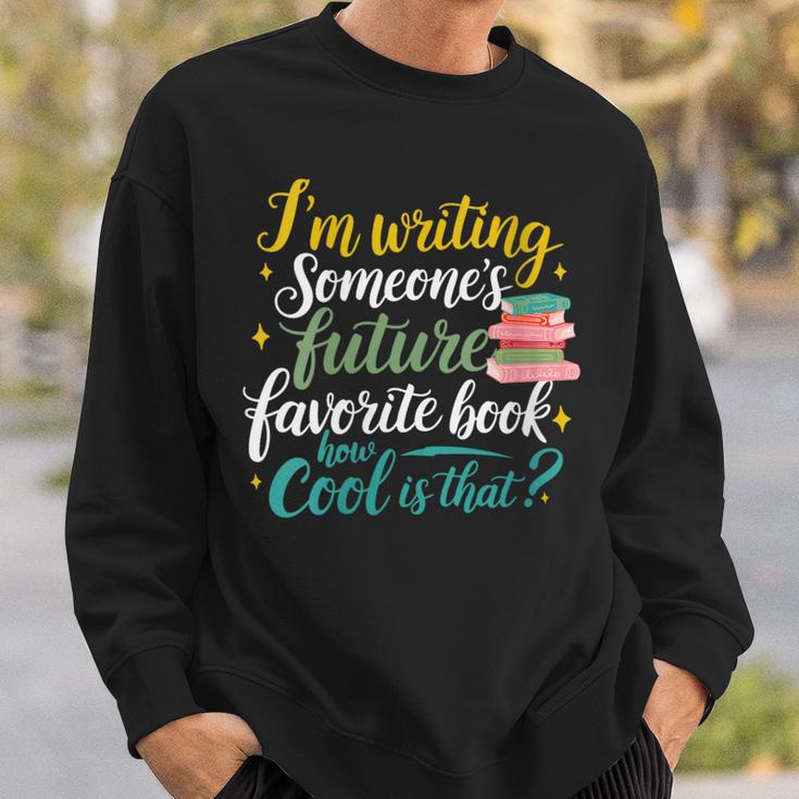 I'm Writing Someone's Future Favorite Book Lover Reading Sweatshirt Gifts for Him