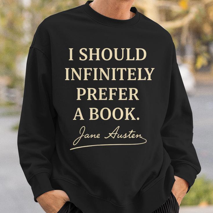 I Should Infinitely Prefer A Book Jane Austen Literary Sweatshirt Gifts for Him