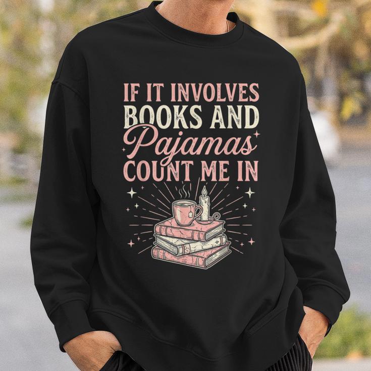 If It Involves Books & Pajamas Count Me In Cute Pajama Night Sweatshirt Gifts for Him