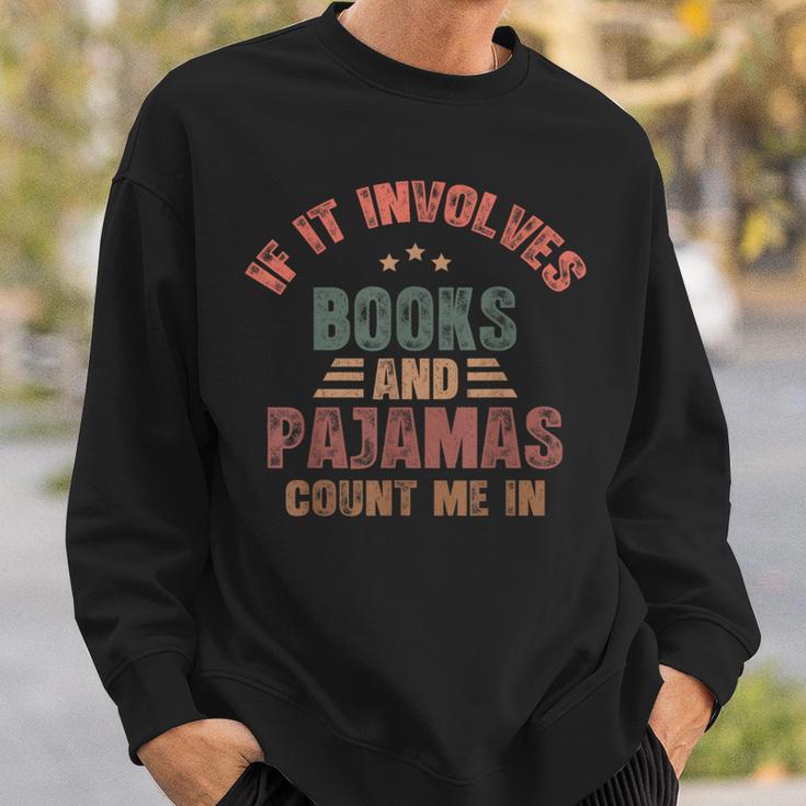 If It Involves Books And Pajamas Book Lover Bookworm Sweatshirt Gifts for Him