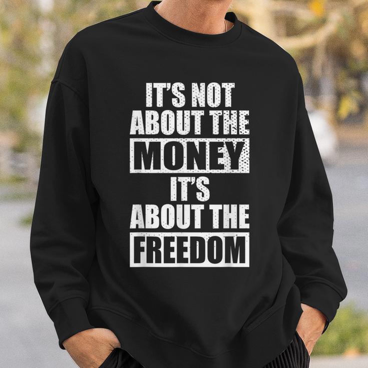 It's Not About Money It's About Freedom お金ではなく、自由を手に入れるために スウェットシャツ 彼への贈り物