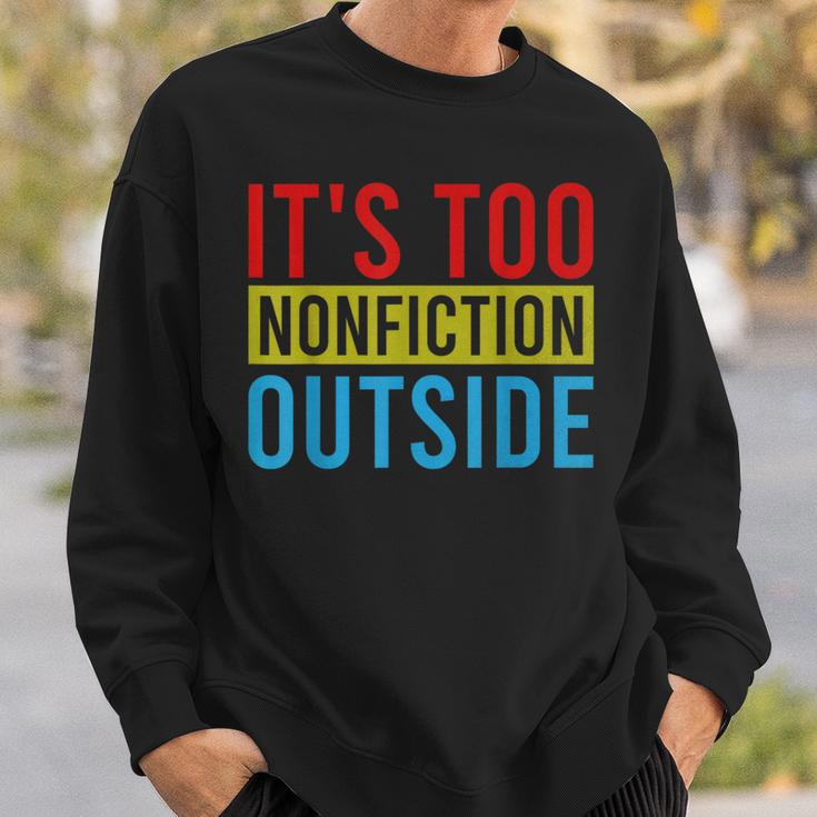 Its Too Nonfiction Outside Book Lovers Reading Vintage Sweatshirt Gifts for Him