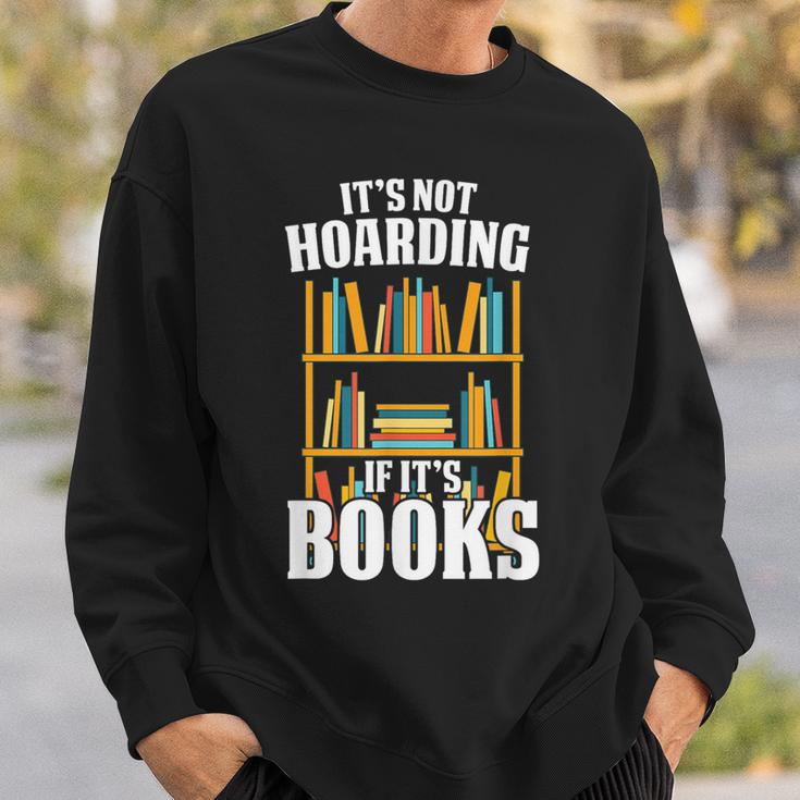 Its Not Hoarding If Its Books Bookworm Reading Hoarding Sweatshirt Gifts for Him Its Not Hoarding If Its Books Bookworm Reading Hoarding Sweatshirt Gifts for Him