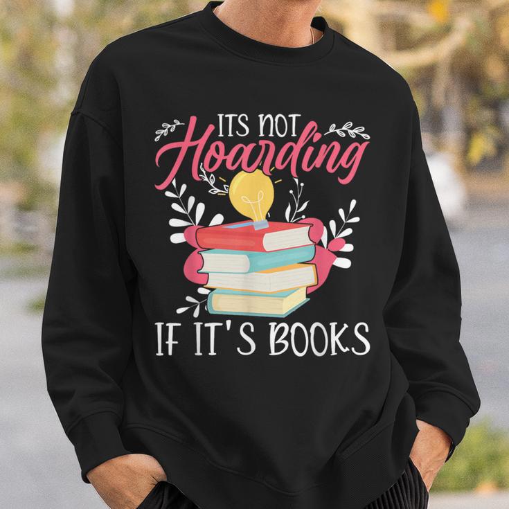 Its Not Hoarding If Its Books Hoarder Bookish Book Lovers Sweatshirt Gifts for Him