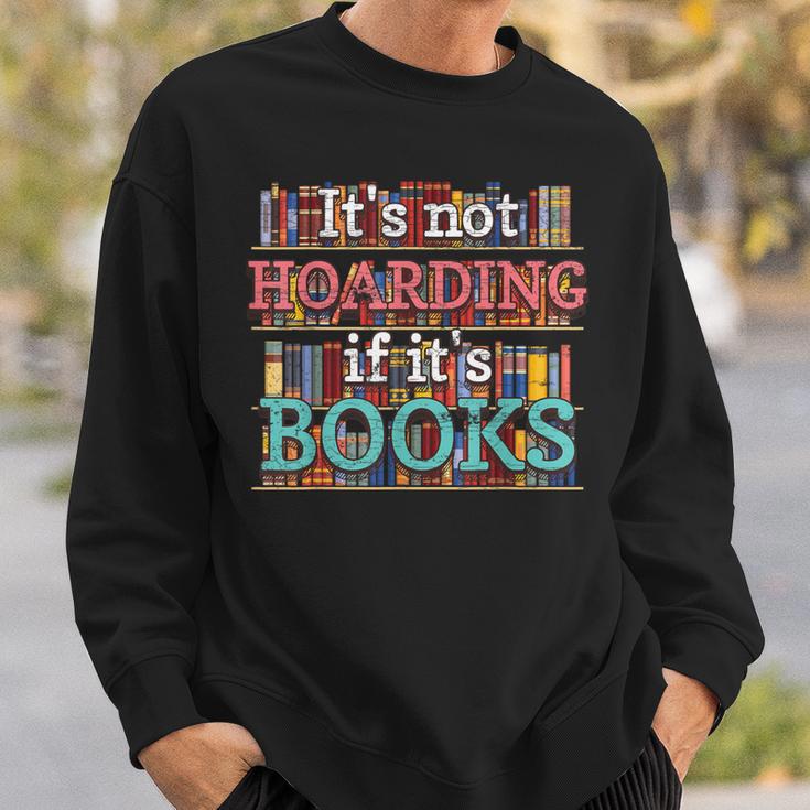 Its Not Hoarding If Its Books Hoarder Bookish Bookshelf Sweatshirt Gifts for Him