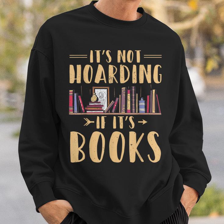 It's Not Hoarding If It's Books Reading Book Lover Sweatshirt Gifts for Him