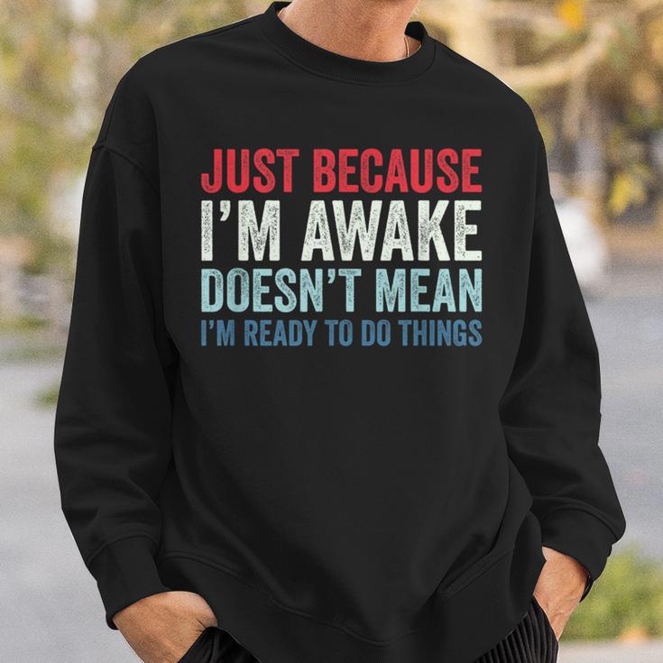Just Because I'm Awake スウェットシャツ 彼への贈り物