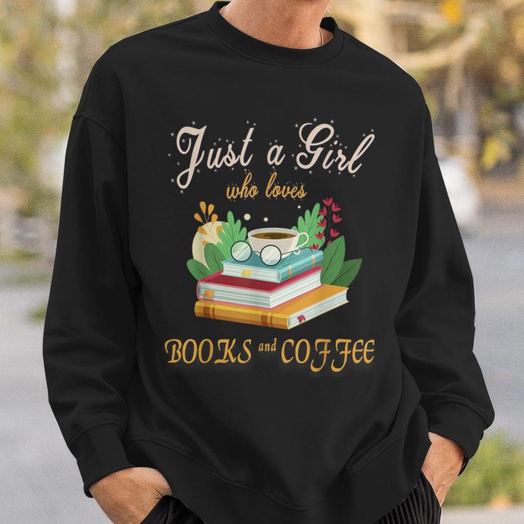 Just a Girl Who Loves Books And Coffee We Need More Caffeine Sweatshirt Gifts for Him